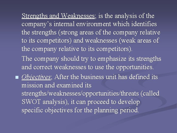 n Strengths and Weaknesses; is the analysis of the company’s internal environment which identifies n Strengths and Weaknesses; is the analysis of the company’s internal environment which identifies