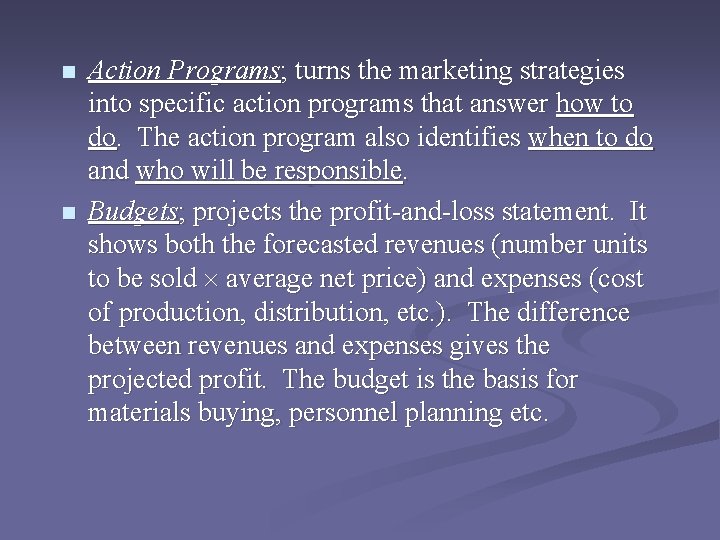 n n Action Programs; turns the marketing strategies into specific action programs that answer n n Action Programs; turns the marketing strategies into specific action programs that answer