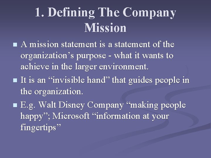 1. Defining The Company Mission A mission statement is a statement of the organization’s 1. Defining The Company Mission A mission statement is a statement of the organization’s