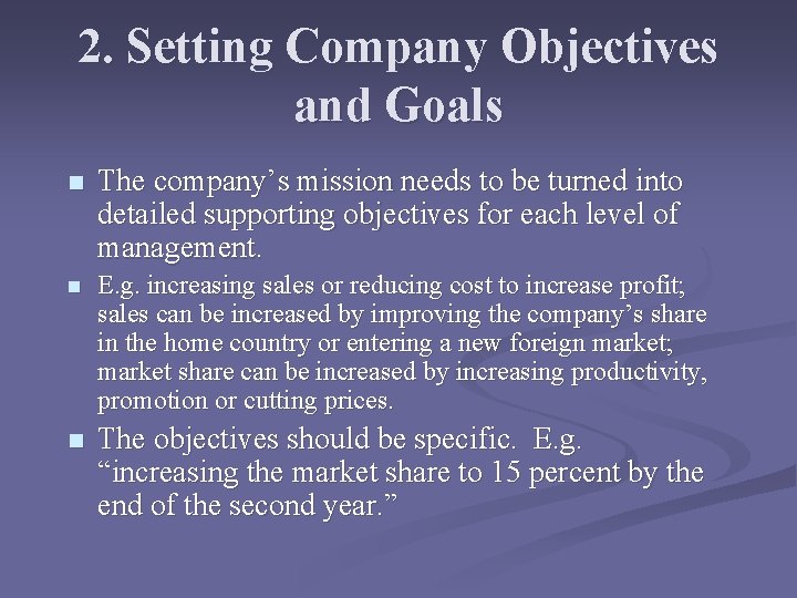 2. Setting Company Objectives and Goals n The company’s mission needs to be turned 2. Setting Company Objectives and Goals n The company’s mission needs to be turned