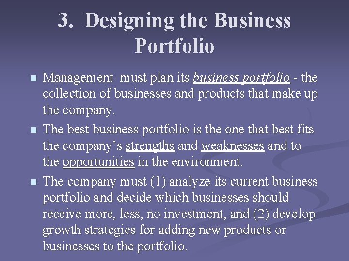 3. Designing the Business Portfolio n n n Management must plan its business portfolio 3. Designing the Business Portfolio n n n Management must plan its business portfolio