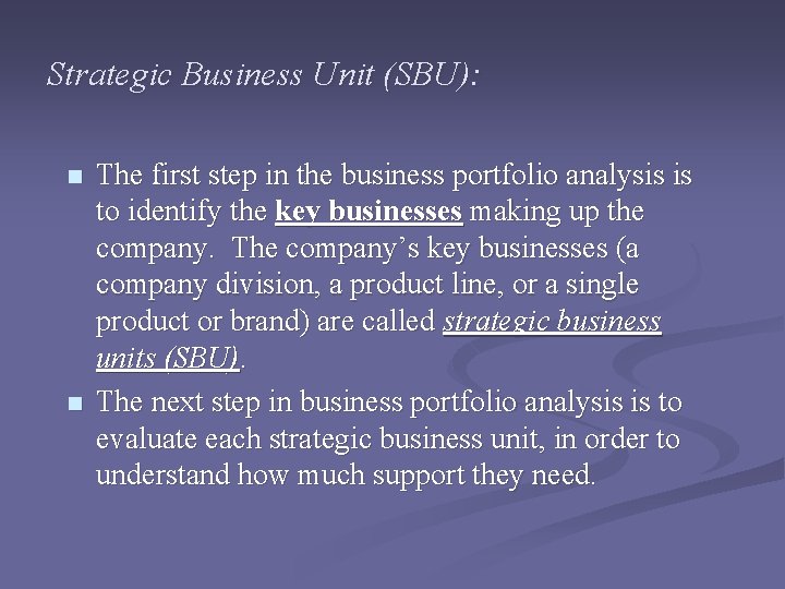 Strategic Business Unit (SBU): n n The first step in the business portfolio analysis Strategic Business Unit (SBU): n n The first step in the business portfolio analysis