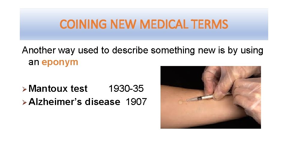 COINING NEW MEDICAL TERMS Another way used to describe something new is by using
