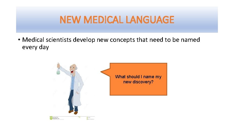 NEW MEDICAL LANGUAGE • Medical scientists develop new concepts that need to be named