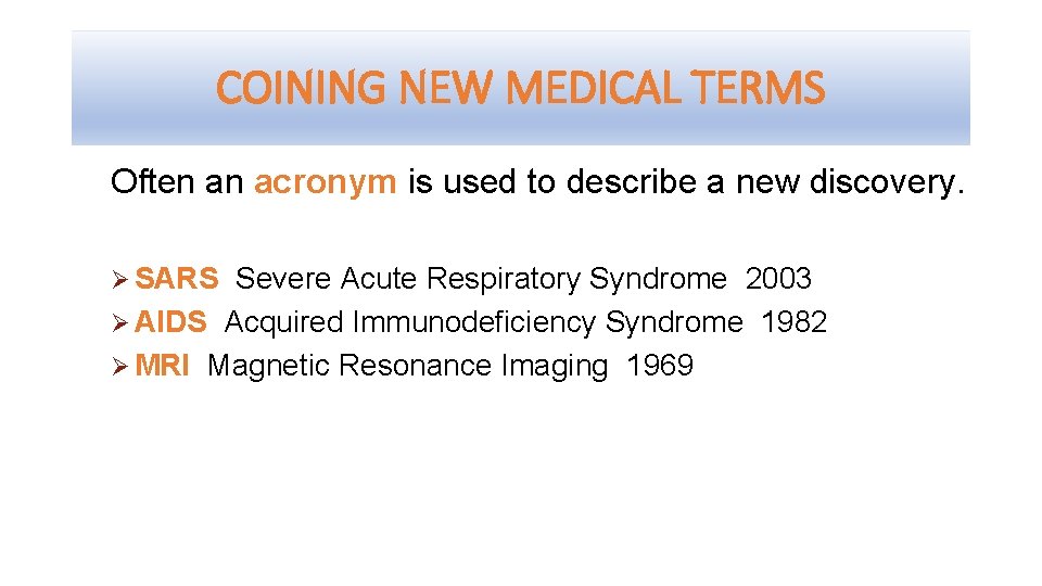 COINING NEW MEDICAL TERMS Often an acronym is used to describe a new discovery.