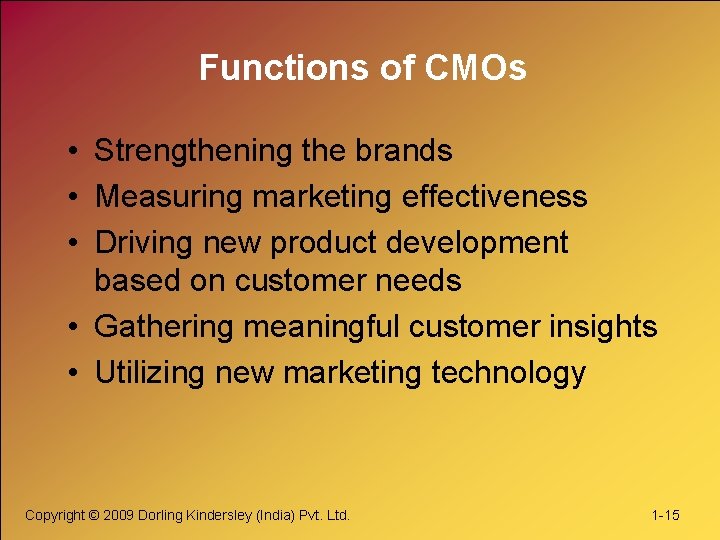 Functions of CMOs • Strengthening the brands • Measuring marketing effectiveness • Driving new