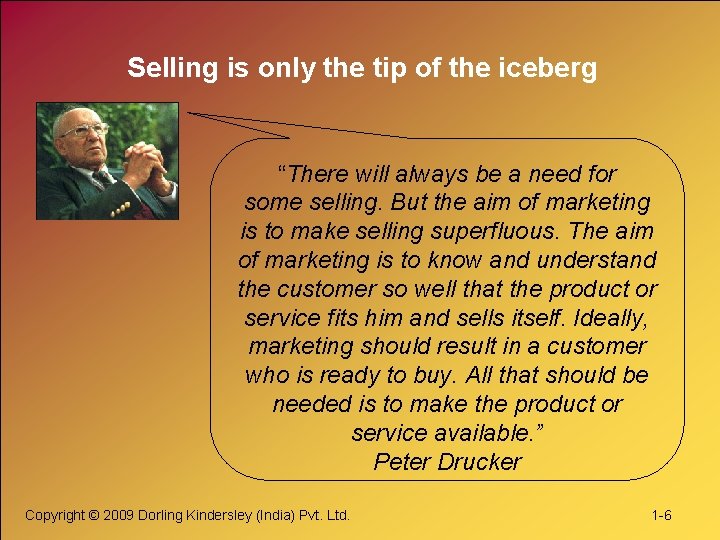 Selling is only the tip of the iceberg “There will always be a need