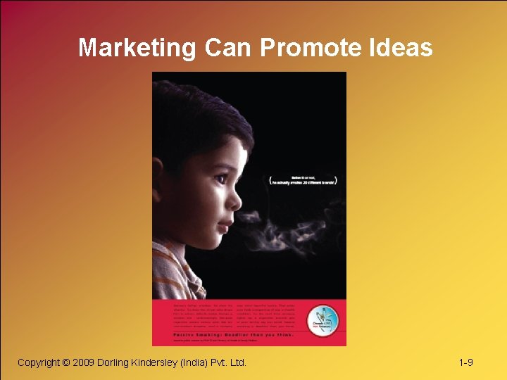 Marketing Can Promote Ideas Copyright © 2009 Dorling Kindersley (India) Pvt. Ltd. 1 -9