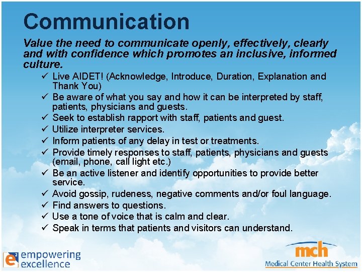 Communication Value the need to communicate openly, effectively, clearly and with confidence which promotes