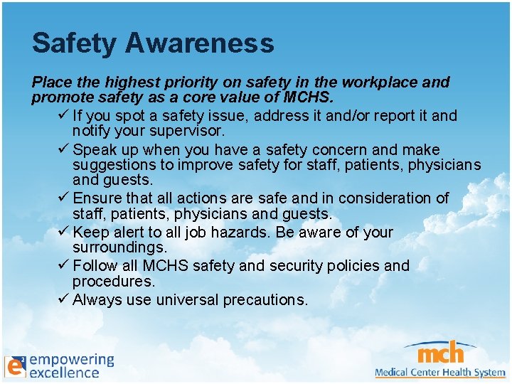 Safety Awareness Place the highest priority on safety in the workplace and promote safety