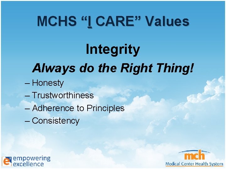 MCHS “I CARE” Values Integrity Always do the Right Thing! – Honesty – Trustworthiness