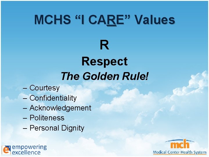 MCHS “I CARE” Values R Respect The Golden Rule! – Courtesy – Confidentiality –