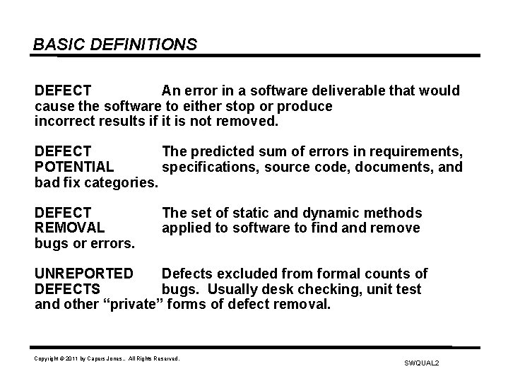 BASIC DEFINITIONS DEFECT An error in a software deliverable that would cause the software