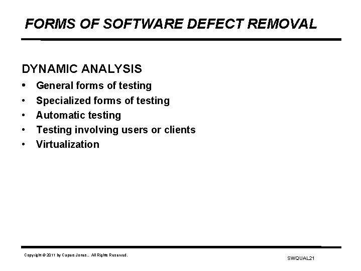 FORMS OF SOFTWARE DEFECT REMOVAL DYNAMIC ANALYSIS • General forms of testing • •