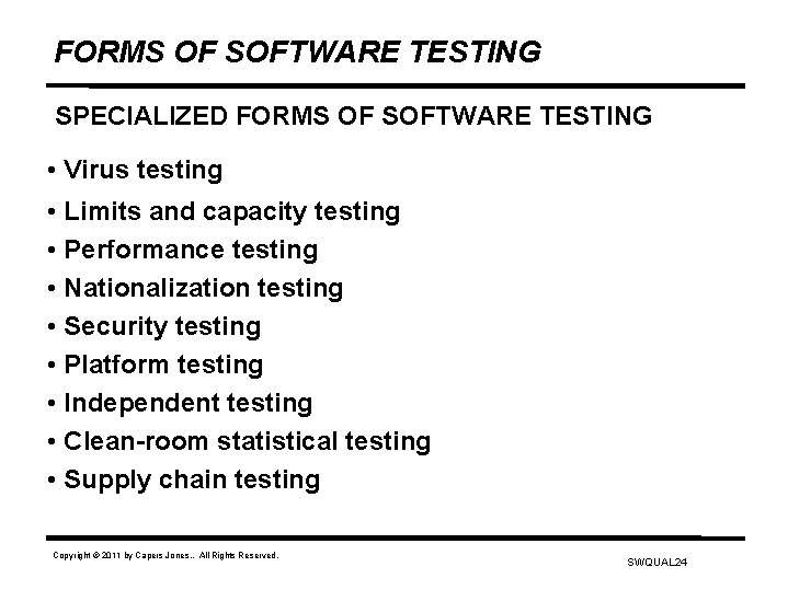 FORMS OF SOFTWARE TESTING SPECIALIZED FORMS OF SOFTWARE TESTING • Virus testing • Limits