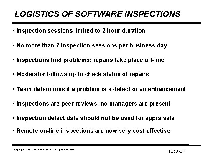 LOGISTICS OF SOFTWARE INSPECTIONS • Inspection sessions limited to 2 hour duration • No