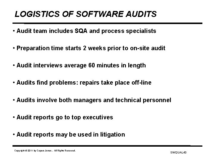 LOGISTICS OF SOFTWARE AUDITS • Audit team includes SQA and process specialists • Preparation