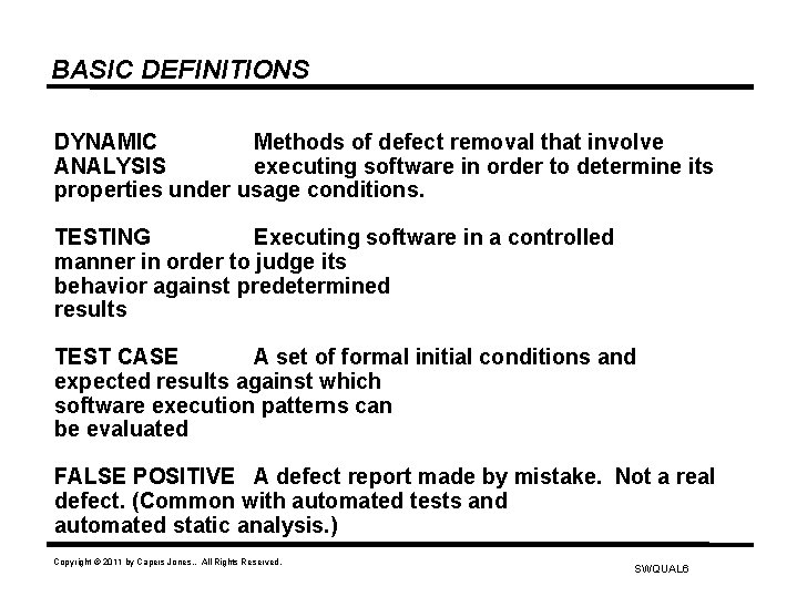 BASIC DEFINITIONS DYNAMIC Methods of defect removal that involve ANALYSIS executing software in order