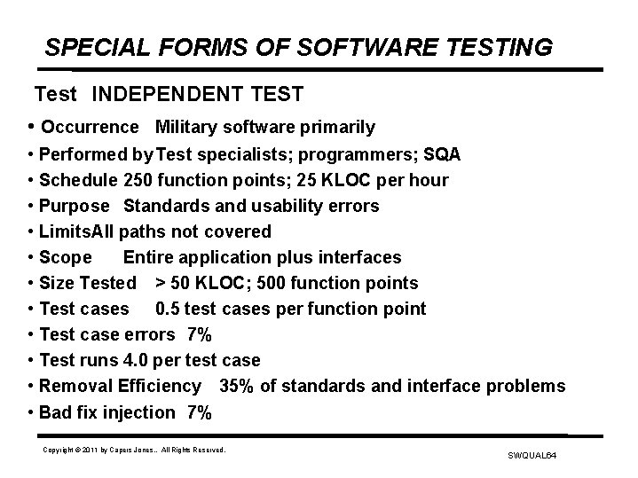 SPECIAL FORMS OF SOFTWARE TESTING Test INDEPENDENT TEST • Occurrence Military software primarily •
