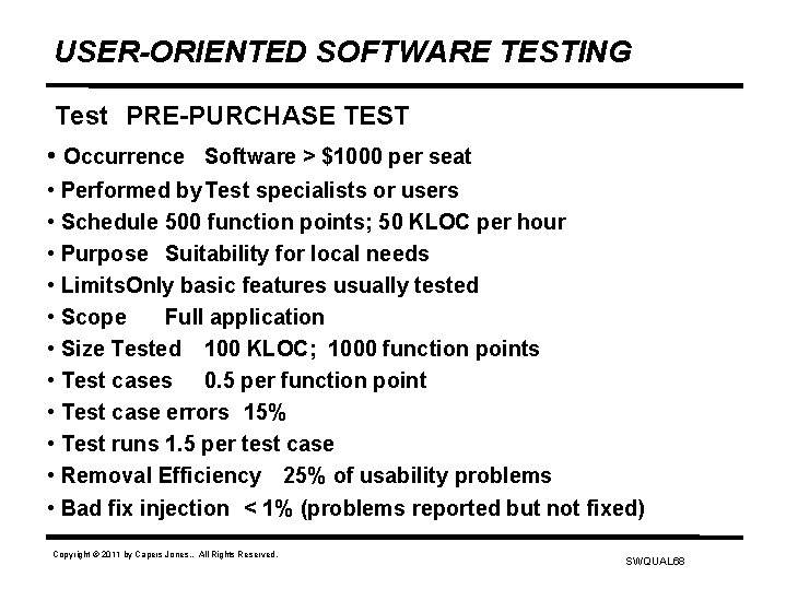 USER-ORIENTED SOFTWARE TESTING Test PRE-PURCHASE TEST • Occurrence Software > $1000 per seat •