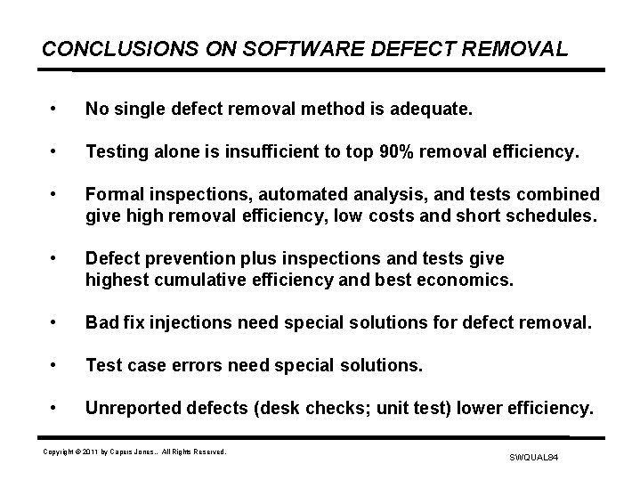 CONCLUSIONS ON SOFTWARE DEFECT REMOVAL • No single defect removal method is adequate. •