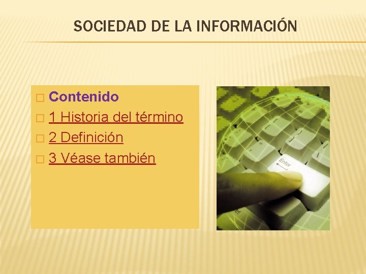 SOCIEDAD DE LA INFORMACIÓN Contenido � 1 Historia del término � 2 Definición �