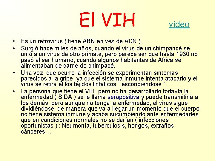 El VIH vídeo • Es un retrovirus ( tiene ARN en vez de ADN