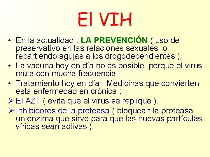 El VIH • En la actualidad : LA PREVENCIÓN ( uso de preservativo en