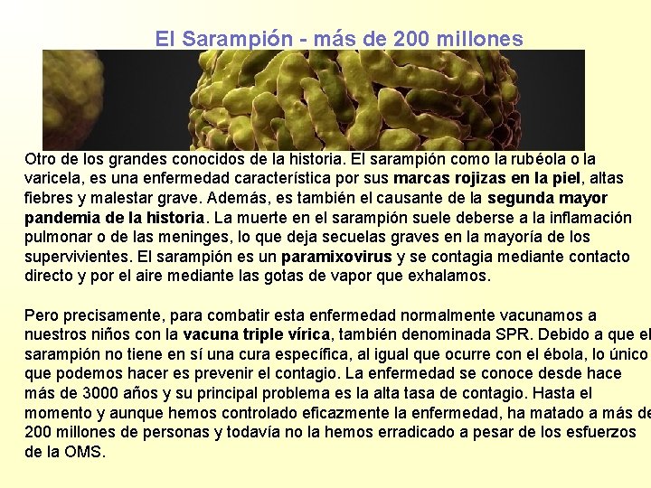 El Sarampión - más de 200 millones Otro de los grandes conocidos de la