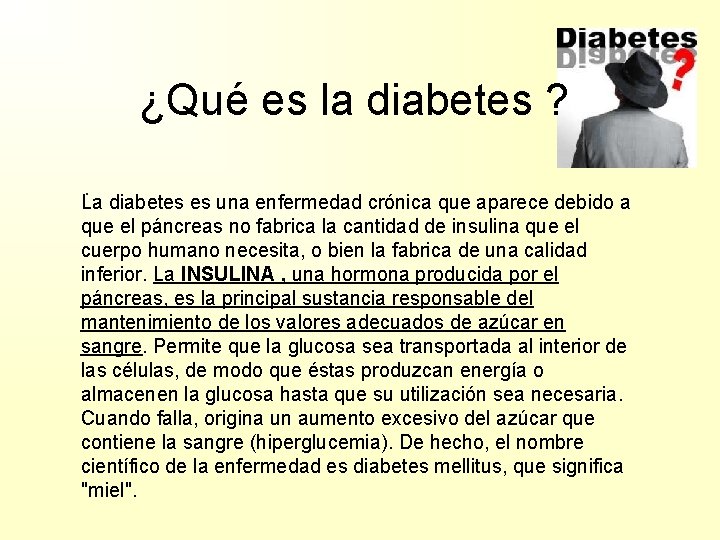 ¿Qué es la diabetes ? . La diabetes es una enfermedad crónica que aparece