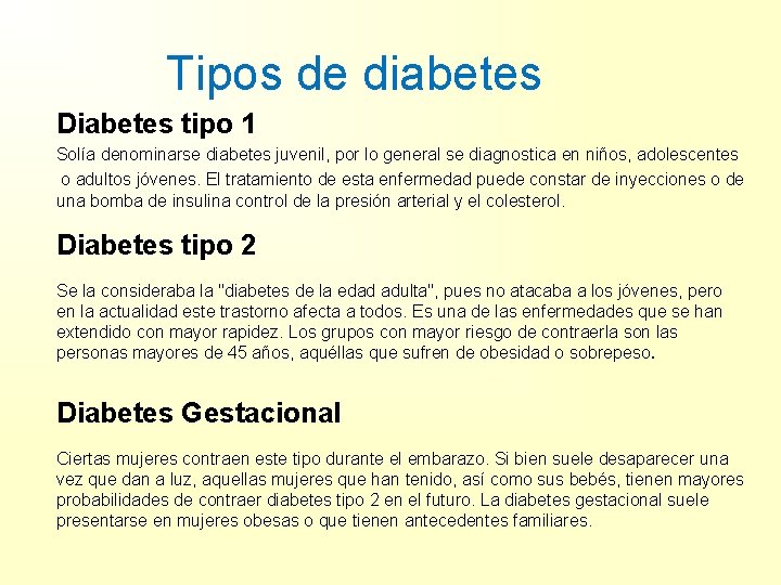 Tipos de diabetes Diabetes tipo 1 Solía denominarse diabetes juvenil, por lo general se