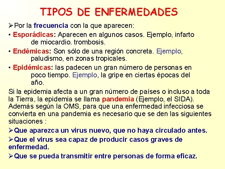TIPOS DE ENFERMEDADES ØPor la frecuencia con la que aparecen: • Esporádicas: Aparecen en