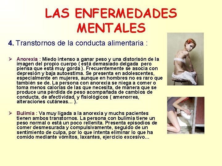 LAS ENFERMEDADES MENTALES 4. Transtornos de la conducta alimentaria : Ø Anorexia : Miedo