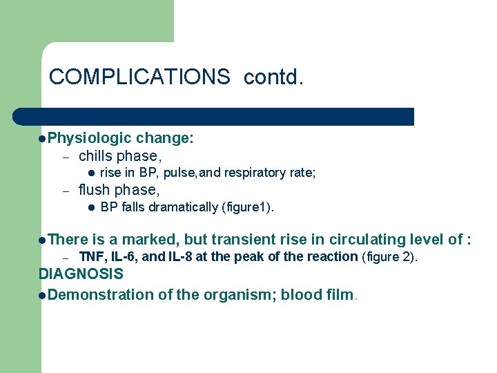 COMPLICATIONS contd. l. Physiologic – change: chills phase, l – flush phase, l l.