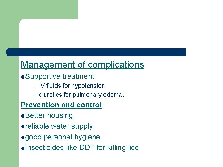 Management of complications l. Supportive – – treatment: IV fluids for hypotension, diuretics for