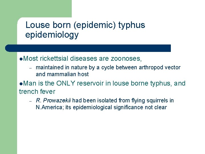 Louse born (epidemic) typhus epidemiology l. Most – rickettsial diseases are zoonoses, maintained in