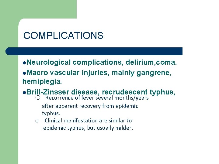 COMPLICATIONS l. Neurological complications, delirium, coma. l. Macro vascular injuries, mainly gangrene, hemiplegia. l.