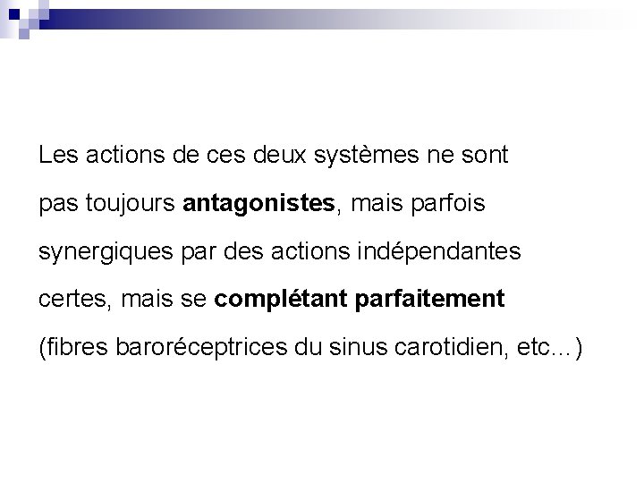 Les actions de ces deux systèmes ne sont pas toujours antagonistes, mais parfois synergiques