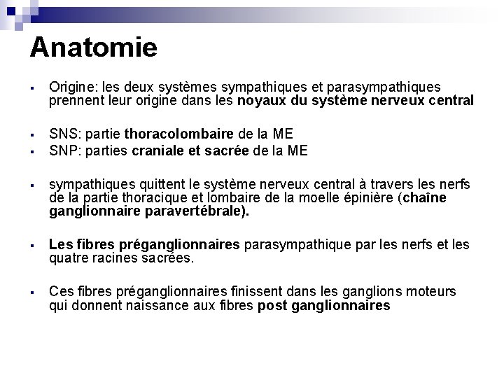 Anatomie § Origine: les deux systèmes sympathiques et parasympathiques prennent leur origine dans les