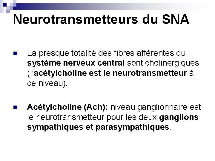 Neurotransmetteurs du SNA n La presque totalité des fibres afférentes du système nerveux central