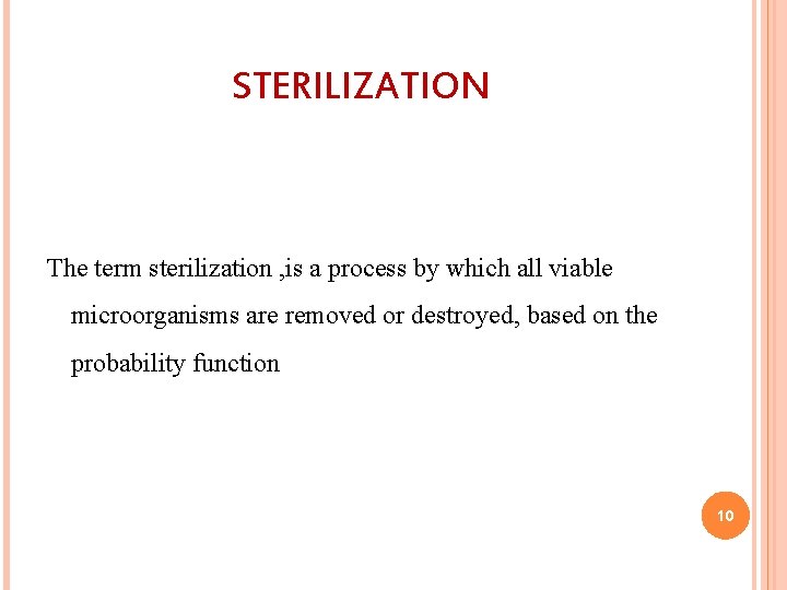 STERILIZATION The term sterilization , is a process by which all viable microorganisms are