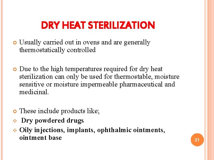 DRY HEAT STERILIZATION Usually carried out in ovens and are generally thermostatically controlled Due