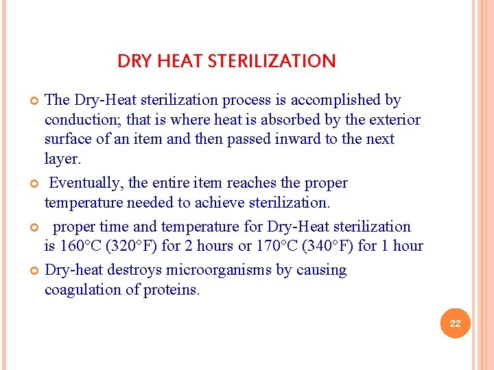 DRY HEAT STERILIZATION The Dry-Heat sterilization process is accomplished by conduction; that is where