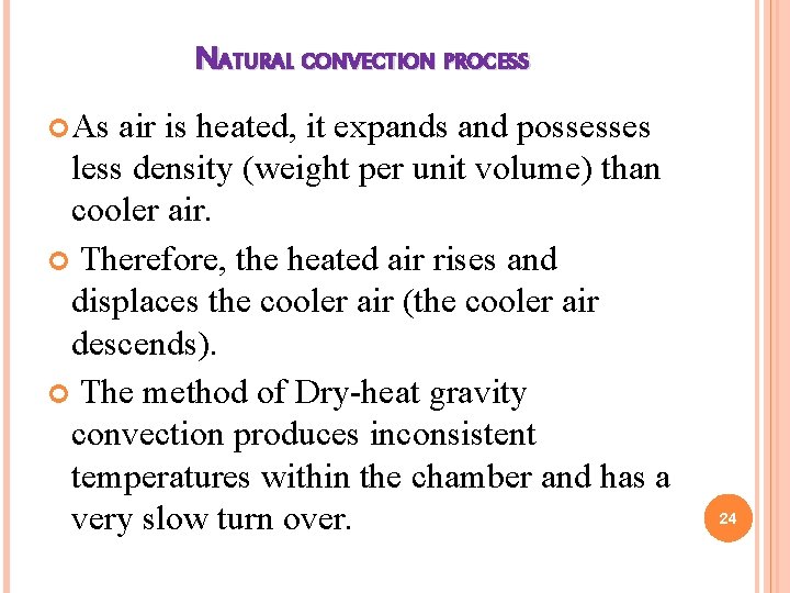 NATURAL CONVECTION PROCESS As air is heated, it expands and possesses less density (weight