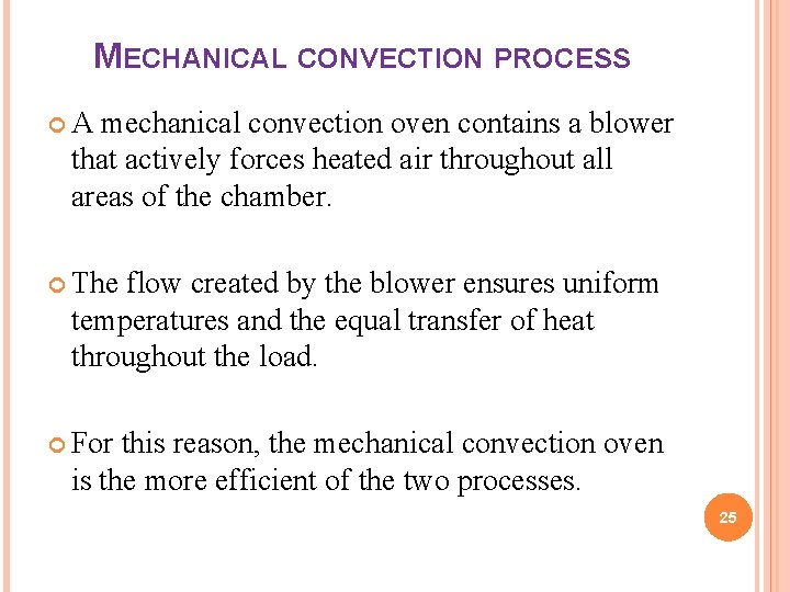 MECHANICAL CONVECTION PROCESS A mechanical convection oven contains a blower that actively forces heated