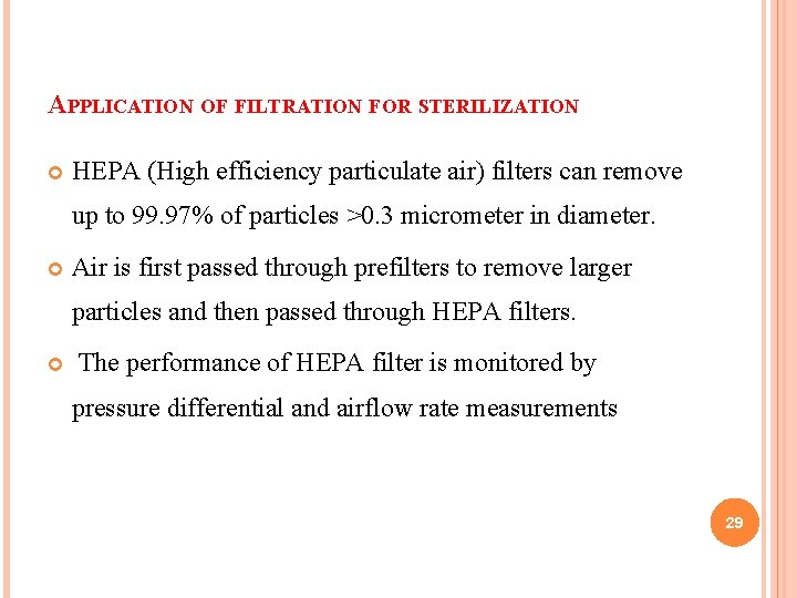 APPLICATION OF FILTRATION FOR STERILIZATION HEPA (High efficiency particulate air) filters can remove up