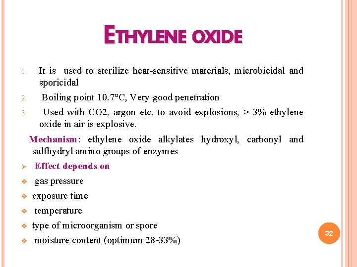 ETHYLENE OXIDE It is used to sterilize heat-sensitive materials, microbicidal and sporicidal 2. Boiling