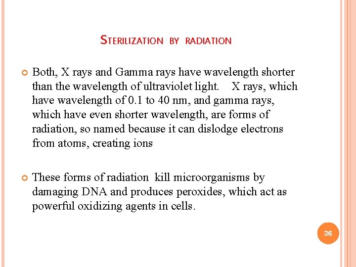 STERILIZATION BY RADIATION Both, X rays and Gamma rays have wavelength shorter than the