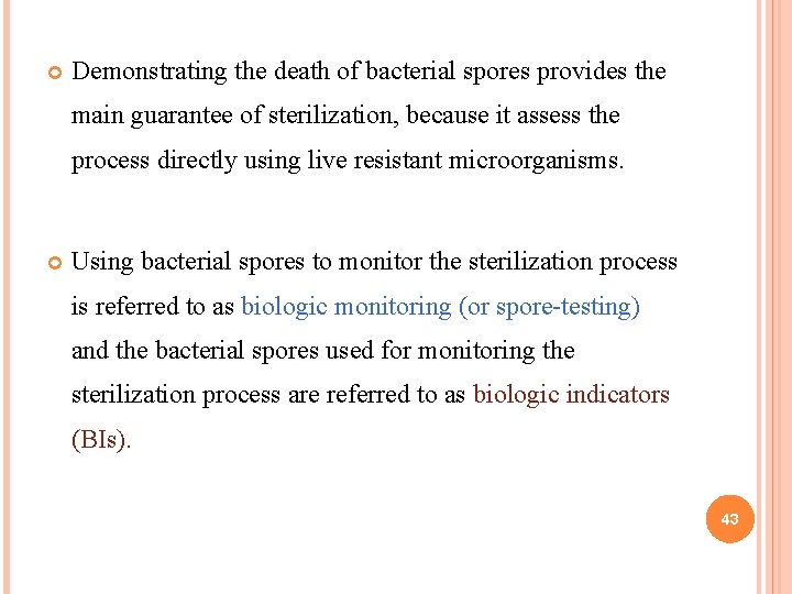  Demonstrating the death of bacterial spores provides the main guarantee of sterilization, because