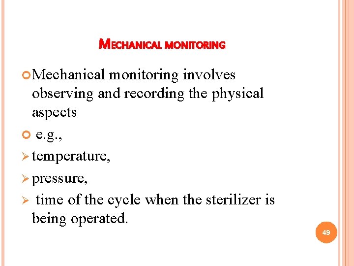 MECHANICAL MONITORING Mechanical monitoring involves observing and recording the physical aspects e. g. ,